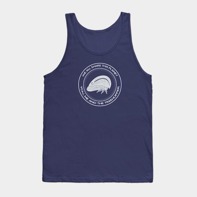 Treehopper - We All Share This Planet - on dark colors Tank Top by Green Paladin
